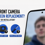 Why Your Front Camera Looks Blurry After a Screen Replacement Screen Bracket or Installation Issue